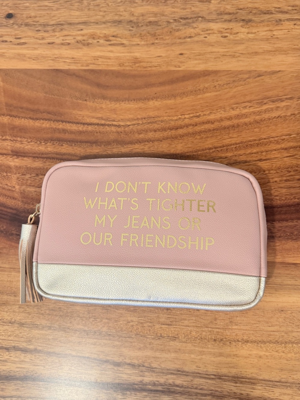 Makeup / Cosmetic Bag | What’s Tighter Jeans or Friendship